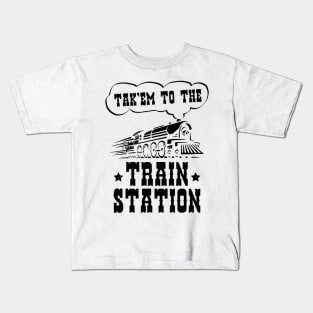 Ironic Funny Train Lover Tak'em To The Train Station Kids T-Shirt